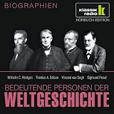 Produkt-Bild: KLASSIK RADIO pr&auml;sentiert: Bedeutende Personen der Weltgeschichte: Wilhelm C. R&ouml;ntgen / Thomas A. Edison / Vincent van Gogh / Sigmund Freud