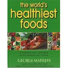 World's Healthiest Foods, The: Essential Guide for the Healthiest Way of Eating