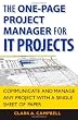The One Page Project Manager for IT Projects: Communicate and Manage Any Project With A Single Sheet of Paper