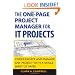 The One Page Project Manager for IT Projects: Communicate and Manage Any Project With A Single Sheet of Paper