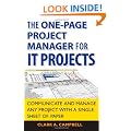 The One Page Project Manager for IT Projects: Communicate and Manage Any Project with a Single Sheet of Paper