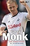 Garry Monk : loud, proud & positive : my autobiography