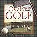 1,001 Reasons to Love Golf: Life and Work