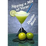 Sipping a Mix of Verse ~ Denise Baer