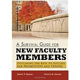 A Survival Guide for New Faculty Members: Outlining the Keys to Success for Promotion and Tenure