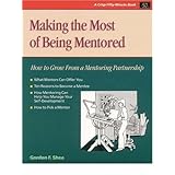 making the most of being mentored how to grow from a mentoring partnership fifty minute series