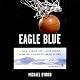 Eagle Blue: A Team, a Tribe, and a High School Basketball Season in Arctic Alaska