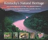 Kentuckys Natural Heritage: An Illustrated Guide to Biodiversity