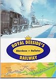 Royal Deeside's railway : Aberdeen to Ballater