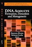 DNA Adducts: Formation, Detection and Mutagenesis (DNA, Properties and Modifications, Functions and Interactions, Recombination and Applications)