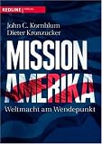 Mission Amerika: Weltmacht am Wendepunkt - Dieter Kronzucker, John Kornblum