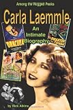 Among the Rugged Peaks: An Intimate Biography of Carla Laemmle