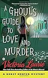 A Ghoul's Guide to Love and Murder: A Ghost Hunter Mystery