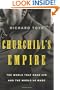 Churchill's Empire: The World That Made Him and the World He Made