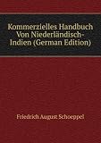 Kommerzielles Handbuch Von NiederlÃ¤ndisch-Indien (German Edition)