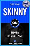 Get the Skinny on Silver Investing