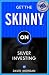 Get the Skinny on Silver Investing