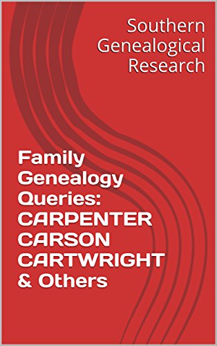 Family Genealogy Queries: CARPENTER CARSON CARTWRIGHT & Others (Southern Genealogical Research)