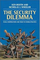 The Security Dilemma: Fear, Cooperation, and Trust in World Politics