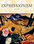 Expressionism: A Revolution in German Art (Taschen 25th Anniversary Series)