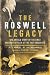 Search : The Roswell Legacy: The Untold Story of the First Military Officer at the 1947 Crash Site