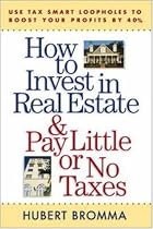 How to Invest in Real Estate And Pay Little or No Taxes: Use Tax Smart Loopholes to Boost Your Profits By 40%