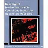 NewDigitalMusicalInstruments:ControlAndInteractionBeyondtheKeyboard(ComputerMusicandDigitalAudioSeries)