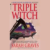 Triple Witch: A Home Repair Is Homicide Mystery | Sarah Graves