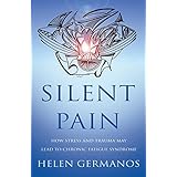 silent pain how stress and trauma may lead to chronic fatigue syndrome