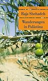 Wanderungen in Pal�stina: Notizen zu einer verschwindenden Landschaft - Raja Shehadeh