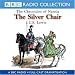 Silver Chair: 2 (BBC Radio Collection: Chronicles of Narnia)