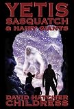 Yetis, Sasquatch & Hairy Giants (Unexplained Phenomena the Para)
