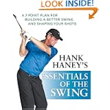 Hank Haney's Essentials of the Swing: A 7-Point Plan for Building a Better Swing and Shaping Your Shots by Hank D. Haney