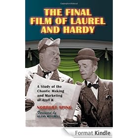 The Final Film of Laurel and Hardy: A Study of the Chaotic Making and Marketing of Atoll K: A Study of the Chaotic Making and Marketing of "Atoll K"