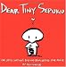 Dear Tiny Sepuku: One Little Cartoon's Bold and Bewildering Love Advise