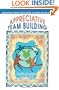 Appreciative Team Building: Positive Questions to Bring Out the Best of Your Team