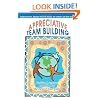Appreciative Team Building: Positive Questions to Bring Out the Best of Your Team