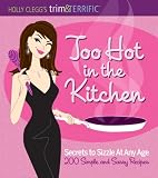 Holly Clegg's trim&TERRIFIC Too Hot in the Kitchen