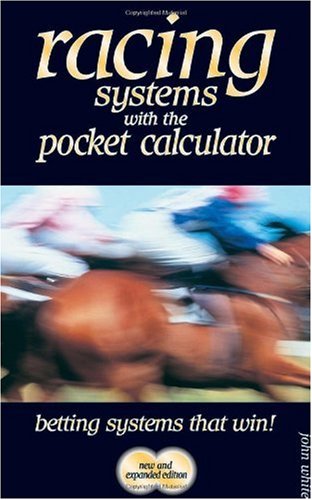 Racing Systems with the Pocket Calculator: Betting Systems that Win!