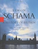 A History of Britain: The Fate of Empire 1776-2002 (0786868996) by Schama, Simon