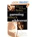 Parenting Today's Adolescent Helping Your Child Avoid The Traps Of The Preteen And Teen Years