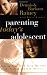 Parenting Today's Adolescent Helping Your Child Avoid The Traps Of The Preteen And Teen Years