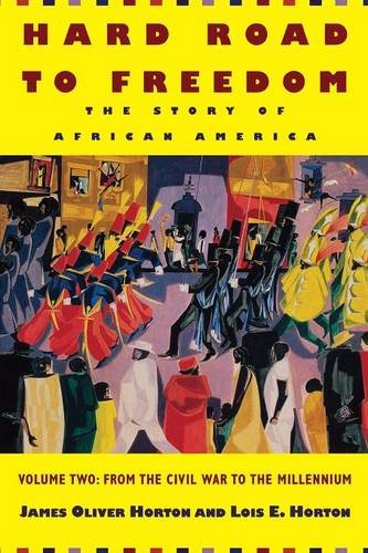 Hard Road to Freedom: The Story of African America: Volume 2: From the Civil War to the Millennium