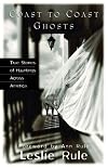 Coast To Coast Ghosts: True Stories of Hauntings Across America