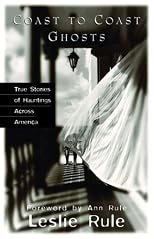Coast To Coast Ghosts: True Stories of Hauntings Across America