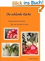 Die schlanke K�che - Kalorienarm kochen f�r ein leichtes Leben