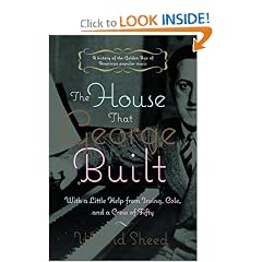 The House That George Built: With a Little Help from Irving, Cole, and a Crew of About Fifty
