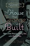 The House That George Built: With a Little Help from Irving, Cole, and a Crew of About Fifty