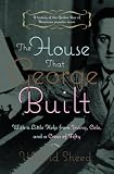 The House That George Built: With a Little Help from Irving, Cole, and a Crew of About Fifty