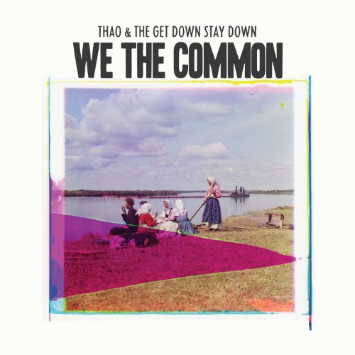 Thao & The Get Down Stay Down - We The Common - Zortam Music